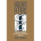 Golden Fetters: The Gold Standard and the Great Depression, 1919-1939 (NBER Series on Long-term Factors in Economic Developme