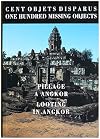 Cent objets disparus : pillage a angkor = One hundred missing objects : looting in Angkor