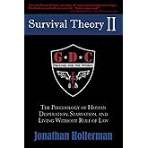Survival Theory II: The Psychology of Human Desperation, Starvation, and Living Without Rule of Law (EMP)