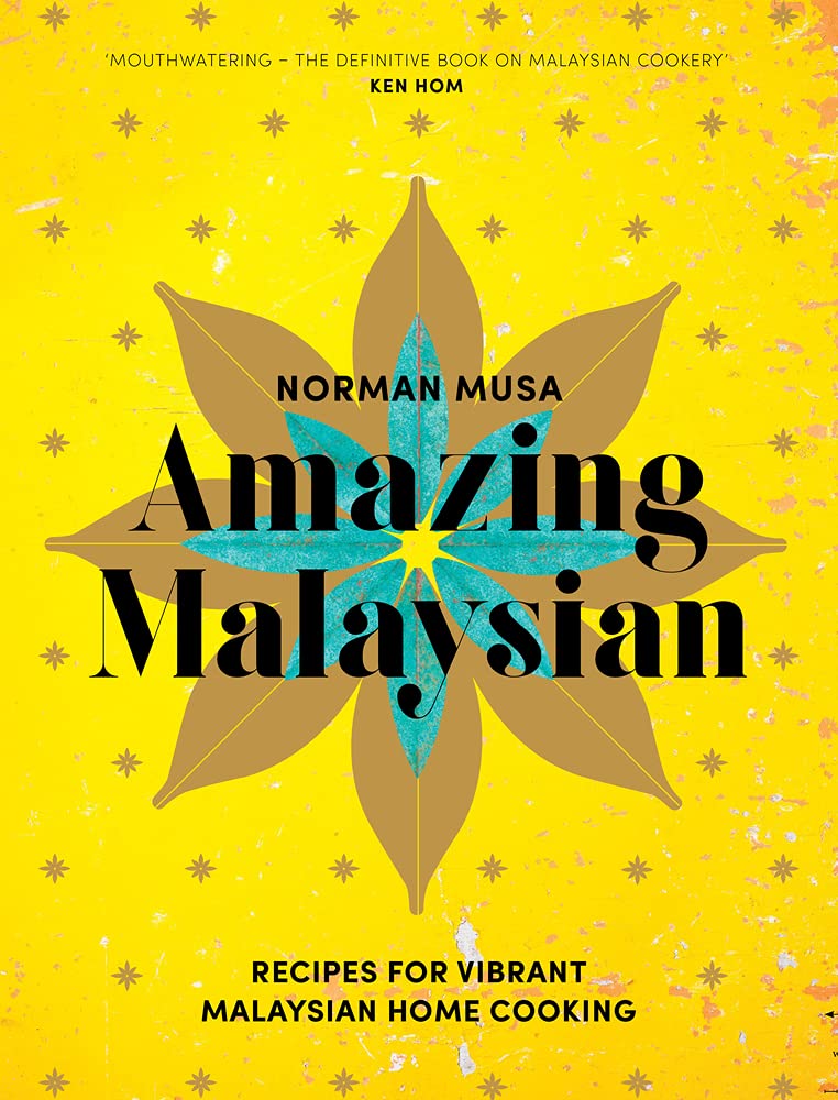 Amazing Malaysian: Recipes for Vibrant Malaysian Home Cooking 