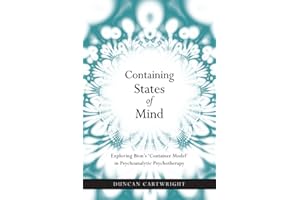 Containing States of Mind: Exploring Bion's 'Container Model' in Psychoanalytic Psychotherapy
