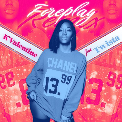 K’Valentine - Foreplay Remix (feat. Twista)