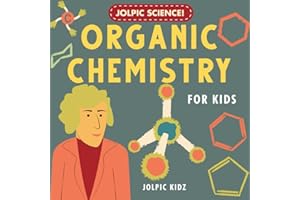 Jolpic Science! Organic Chemistry for Kids: Introducing Chemical Bonding, Hydrocarbons, Functional Groups, Phenyl Ring, Heterocycles to Children