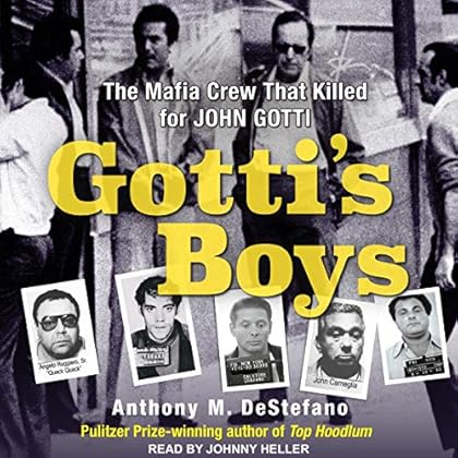 Gotti's Boys: The Mafia Crew That Killed for John Gotti Gotti's Boys: The Mafia Crew That Killed for John Gotti
