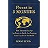 Fluent in 3 Months: How Anyone at Any Age Can Learn to Speak Any Language from Anywhere in the World