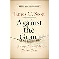 Against the Grain: A Deep History of the Earliest States