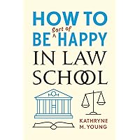 How to Be Sort of Happy in Law School