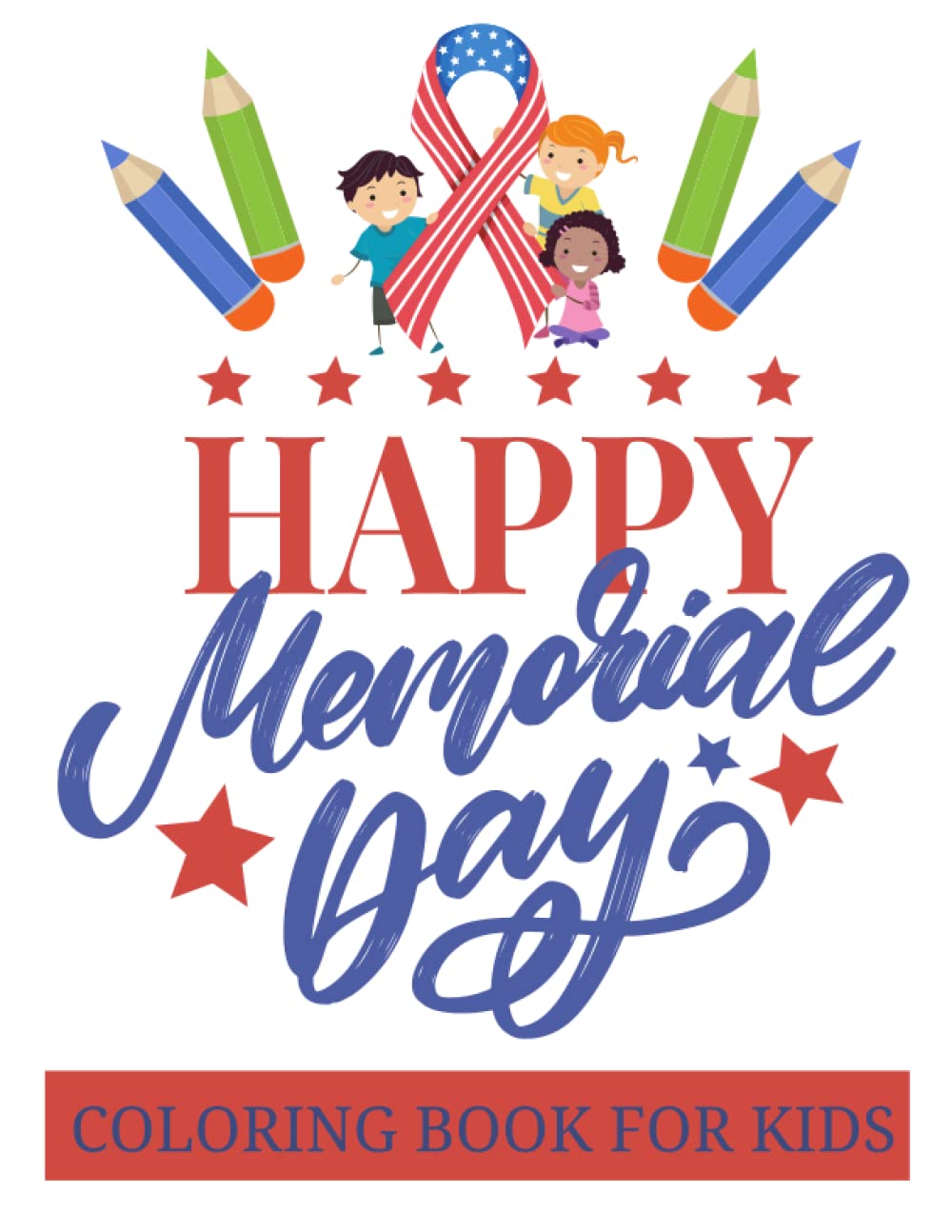 Happy Memorial Day Pictures Happy Memorial Day Coloring Book For Kids: Memorial Day Coloring Book: Happy  Memorial Day Activity Book For Adults And Kids, Great Designs For ... ...  And Anti-Stress Designs Activity Book,: Edition, Mr
