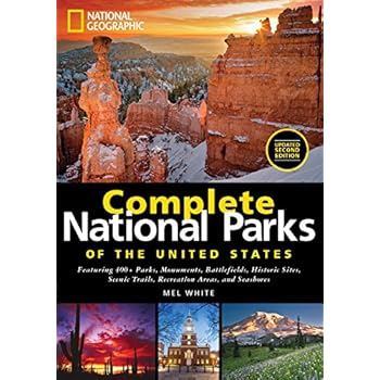 National Geographic Complete National Parks of the United States, 2nd Edition: 400+ Parks, Monuments, Battlefields, Historic Sites, Scenic Trails, Recreation Areas, and Seashores