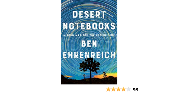 Desert Notebooks A Road Map For The End Of Time Ehrenreich Ben 9781640093539 Books Amazon Ca