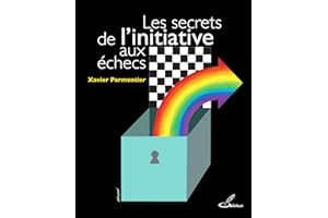 Les secrets de l'initiative aux échecs (French Edition)
