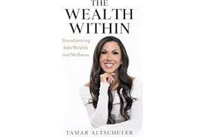 The Wealth Within: Transforming Worry Into Wealth And Wellness