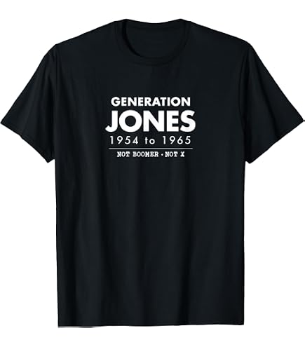 Amazon.com: Generation Jones 1954 to 1965 Not Boomer Not X T-Shirt