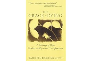 Grace in Dying: A Message of Hope, Comfort and Spiritual Transformation