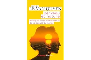 Cerveau et nature. Pourquoi nous avons besoin de la beauté du monde (French Edition)