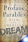 Matthew S. Rindge, "Profane Parables: Film and the American Dream" (Baylor UP, 2016)
