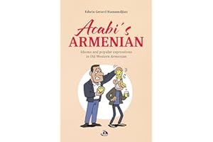 Acabi's Armenian: Idioms and popular expressions in Old Western Armenian