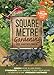 Square Metre Gardening: The Radical Approach to Gardening That Really Works by Mel Bartholomew