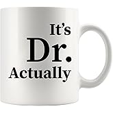 It's Dr Actually Doctor Gifts Graduation Phd Student Doctorate Degree Physician New Doctor Ceramic Coffee Mug White 11 oz