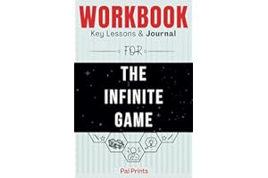 Workbook For The Infinite Game: A Practical Guide To Implementing Simon Sinek's Book.