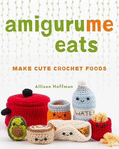 Download Amigurume Eats: Make Cute Scented Crochet Foods PDF