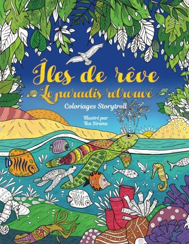 Iles De Reve Le Paradis Retrouve Coloriages Adultes Ete Vacances Et Plage Pour Se Relaxer Grace A De Ravissants Motifs Amazon Fr Rivers Julia Storytroll Livres Iles De Reve Le Paradis Retrouve Coloriages Adultes Ete Vacances Et Plage Pour Se Relaxer Grace A De Ravissants Motifs Amazon Fr Rivers Julia Storytroll Livres