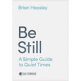 Be Still: A Simple Guide to Quiet Times