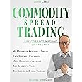 Commodity Spread Trading - The Correct Method of Analysis: Volume 2 - Method for Spread Trading with Commodity Futures, Ideal Book for Investing in ... and Experienced Traders (Financial Books)