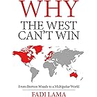 Why the West Can't Win: From Bretton Woods to a Multipolar World