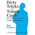 Dirty Tricks or Trump Cards: U.S. Covert Action and Counterintelligence