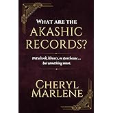 What are the Akashic Records?: Not a book, library, or storehouse ... but something more. (How to Open the Akashic Records)