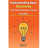Understanding Basic Electricity: A Non-Technical Introduction For Everyone (Learning Handbook)