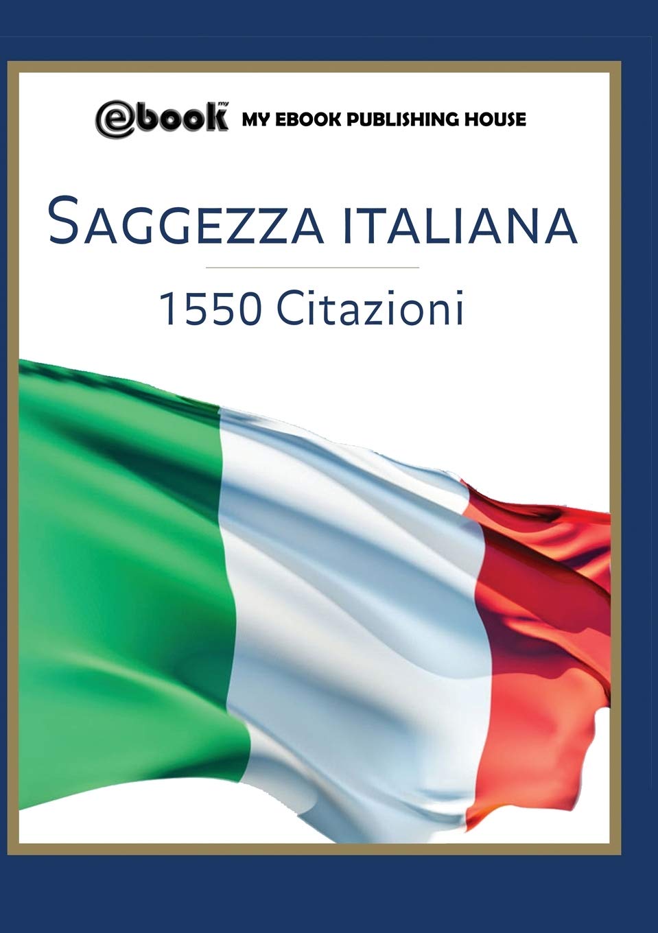 Saggezza Italiana 1550 Citazioni Italian Edition Publishing House My Ebook Amazon Com Books