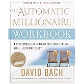 The Automatic Millionaire Workbook: A Personalized Plan to Live and Finish Rich. . . Automatically
