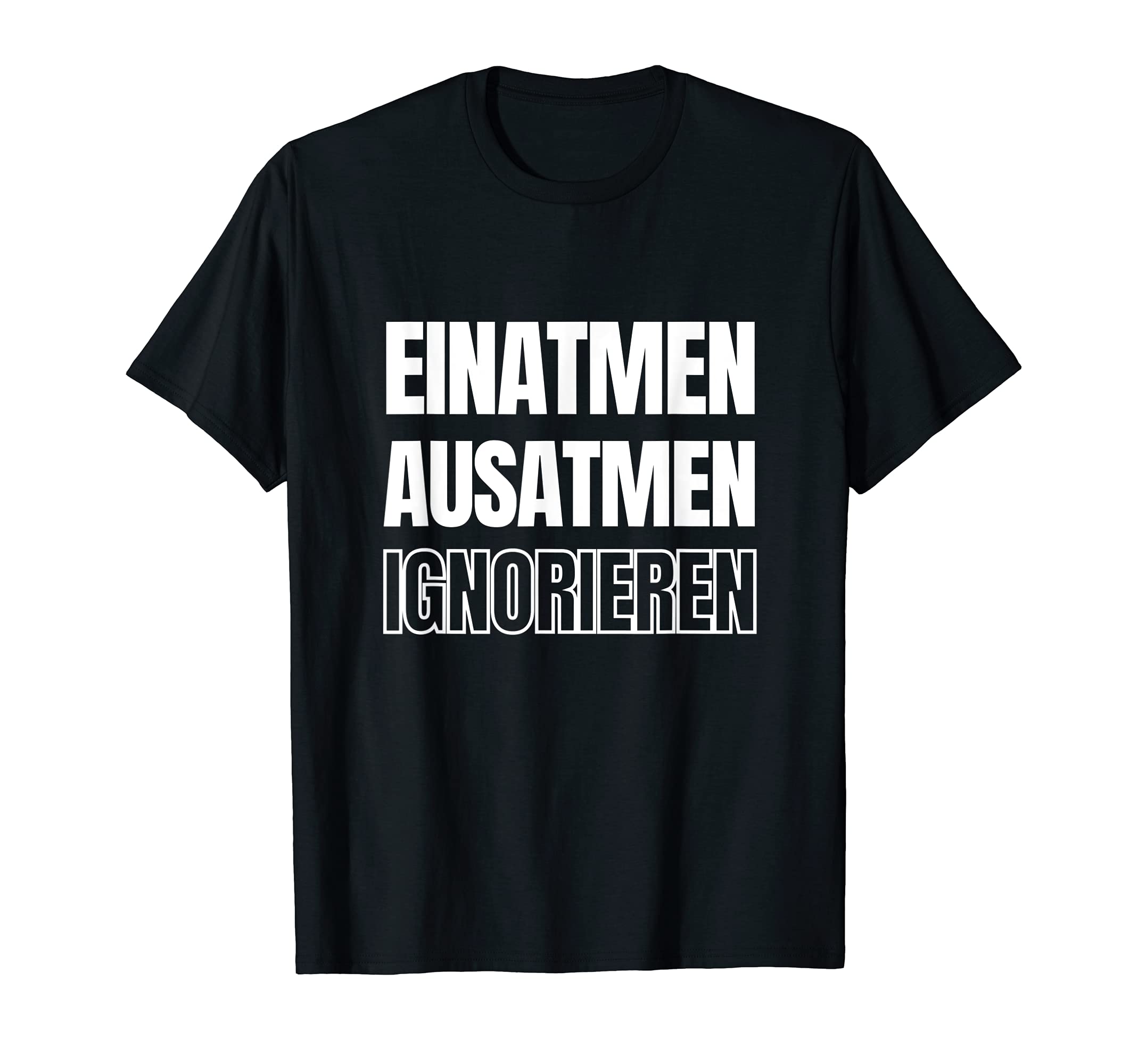 Lustiges Textdesign: Einatmen Ausatmen Ignorieren Meditation T-Shirt
