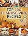 Thanksgiving Recipes - Top 200 Thanksgiving Recipes (25 Vegan, 25 Paleo, 25 Gluten Free, 25 Low Carb and 100 Traditional Recipes, Thanksgiving Cookbook)