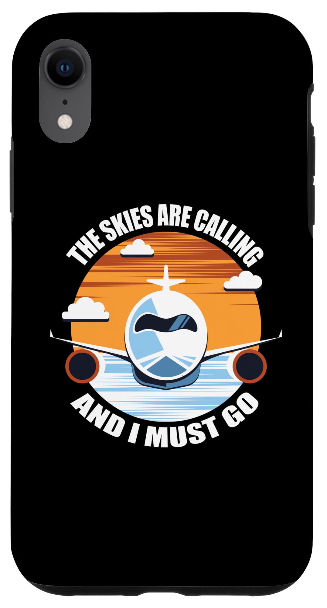 iPhone XR The Skies Are Calling And I Must Go Aviation Pilot Case