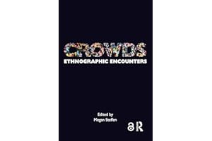 Crowds: Ethnographic Encounters (Encounters: Experience and Anthropological Knowledge)