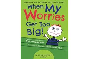 When My Worries Get Too Big: A Relaxation Book for Children Who Live with Anxiety (The Incredible 5-Point Scale)