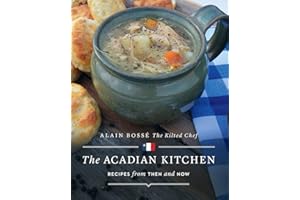 The Acadian Kitchen: Recipes from Then and Now