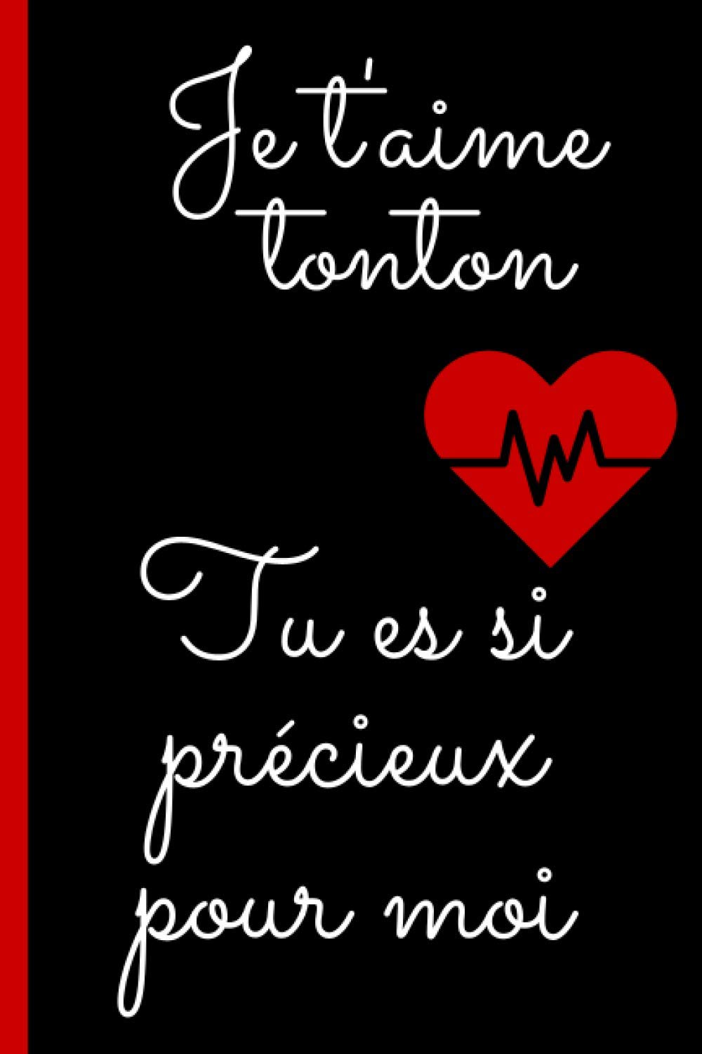 Amazon Je T Aime Tonton Tu Es Si Precieux Pour Moi Carnet Citation Amour Positive Inspirante Bienveillante Pour Son Tonton 100 Pages Lignees A Remplir Pas Cher Je T Aime Tonton French