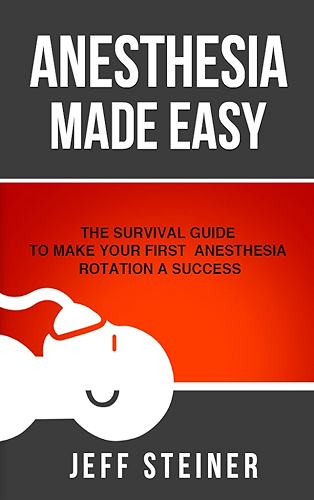 Download Anesthesia Made Easy: The Survival Guide to Make Your First Anesthesia Rotation a Success (English Edition) PDF