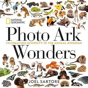 National Geographic Photo Ark Wonders: Celebrating Diversity in the Animal Kingdom (The Photo Ark)