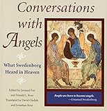CONVERSATIONS WITH ANGELS: WHAT SWEDENBORG HEARD IN HEAVEN by