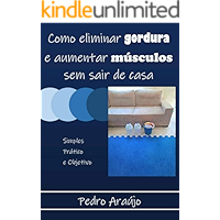 Como eliminar gordura e aumentar músculos sem sair de casa (Portuguese Edition) book cover