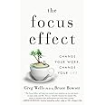 The Focus Effect: Change Your Work, Change Your Life