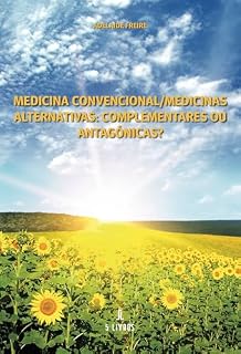 Livro Medicina Convencional/Medicinas Alternativas: Complementares ou Antagónicas?