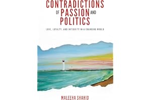 Contradictions of Passion and Politics: Love, Loyalty and Integrity in a Changing World