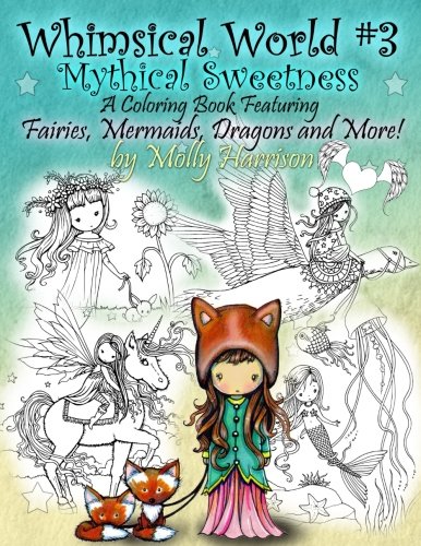 [BOOK] Whimsical World #3 Coloring Book - Mythical Sweetness: Fairies, Mermaids, Dragons and More! P.P.T