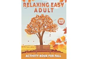 Relaxing Easy Adult Activity Book for Fall: Fun Fall Themed Coloring Pages, Word Searches, Crosswords, Word Scrambles, Mazes, & Spot the Difference